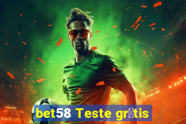 bet58 Teste gr谩tis